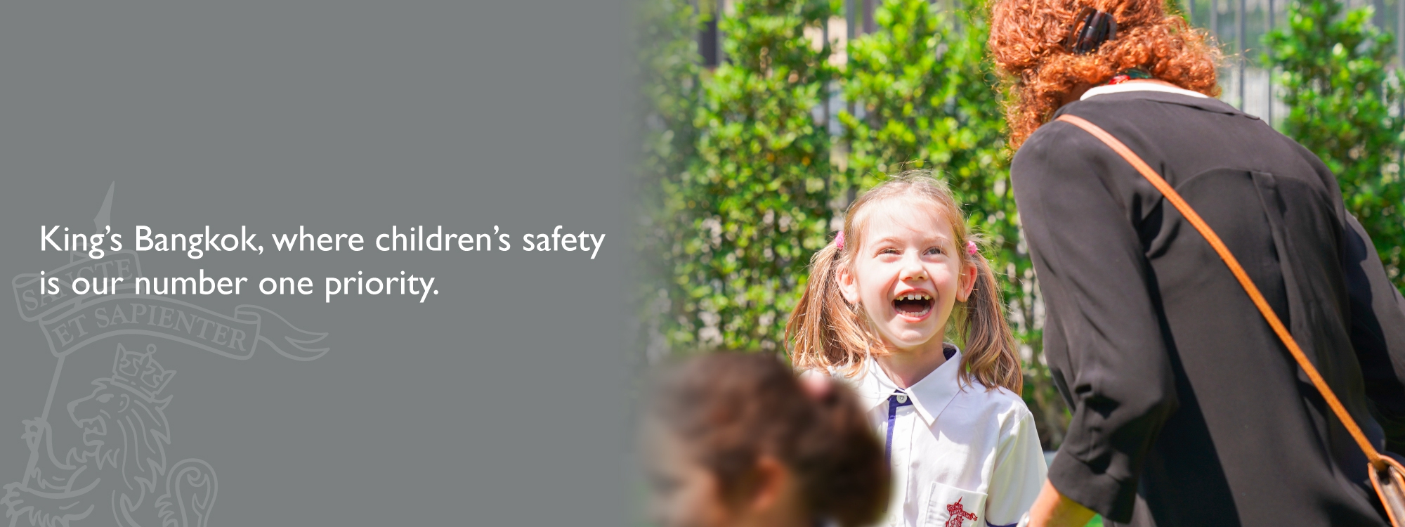 King’s Bangkok, where children’s safety is our number one priority.