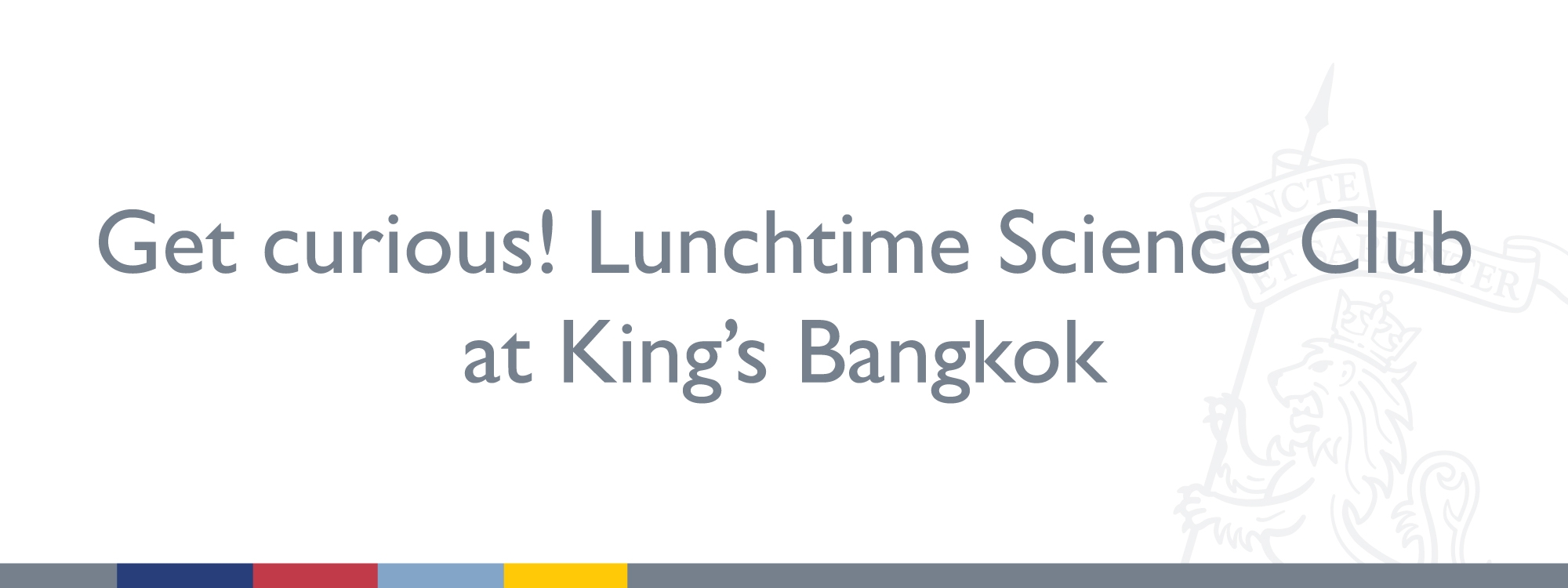 Get curious! Lunchtime Science Club at King’s Bangkok