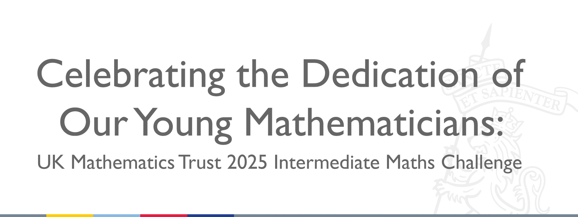 Celebrating the Dedication of Our Young Mathematicians: UK Mathematics Trust 2025 Intermediate Maths Challenge