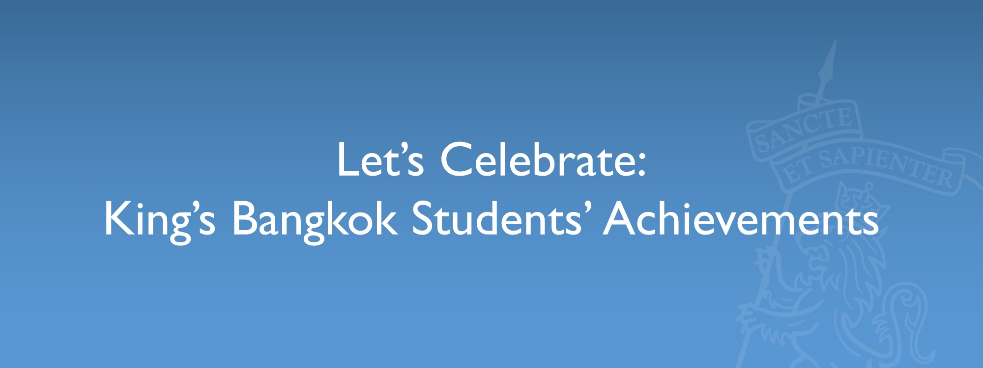Let’s Celebrate: King’s Bangkok Students’ Achievements