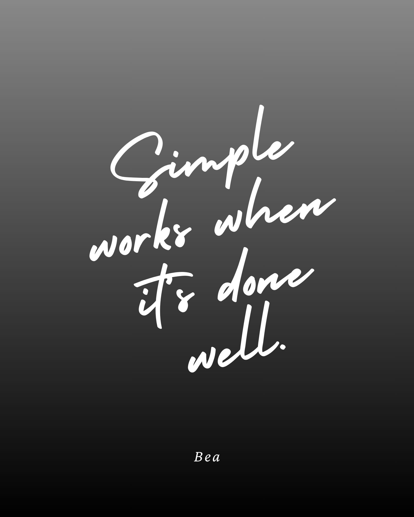 Simple works great when done well