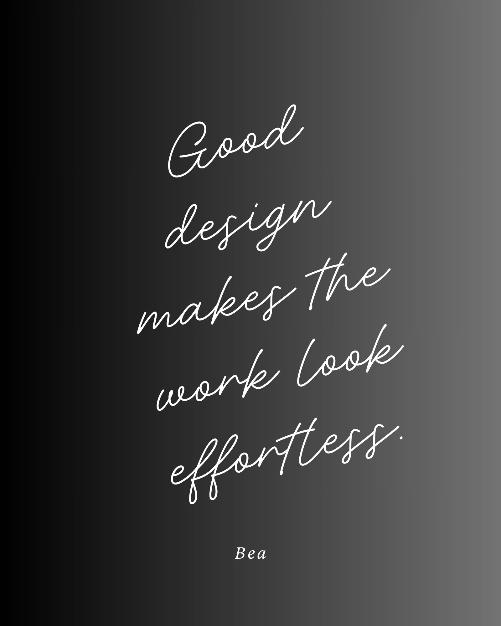 A good design makes the work look effortless