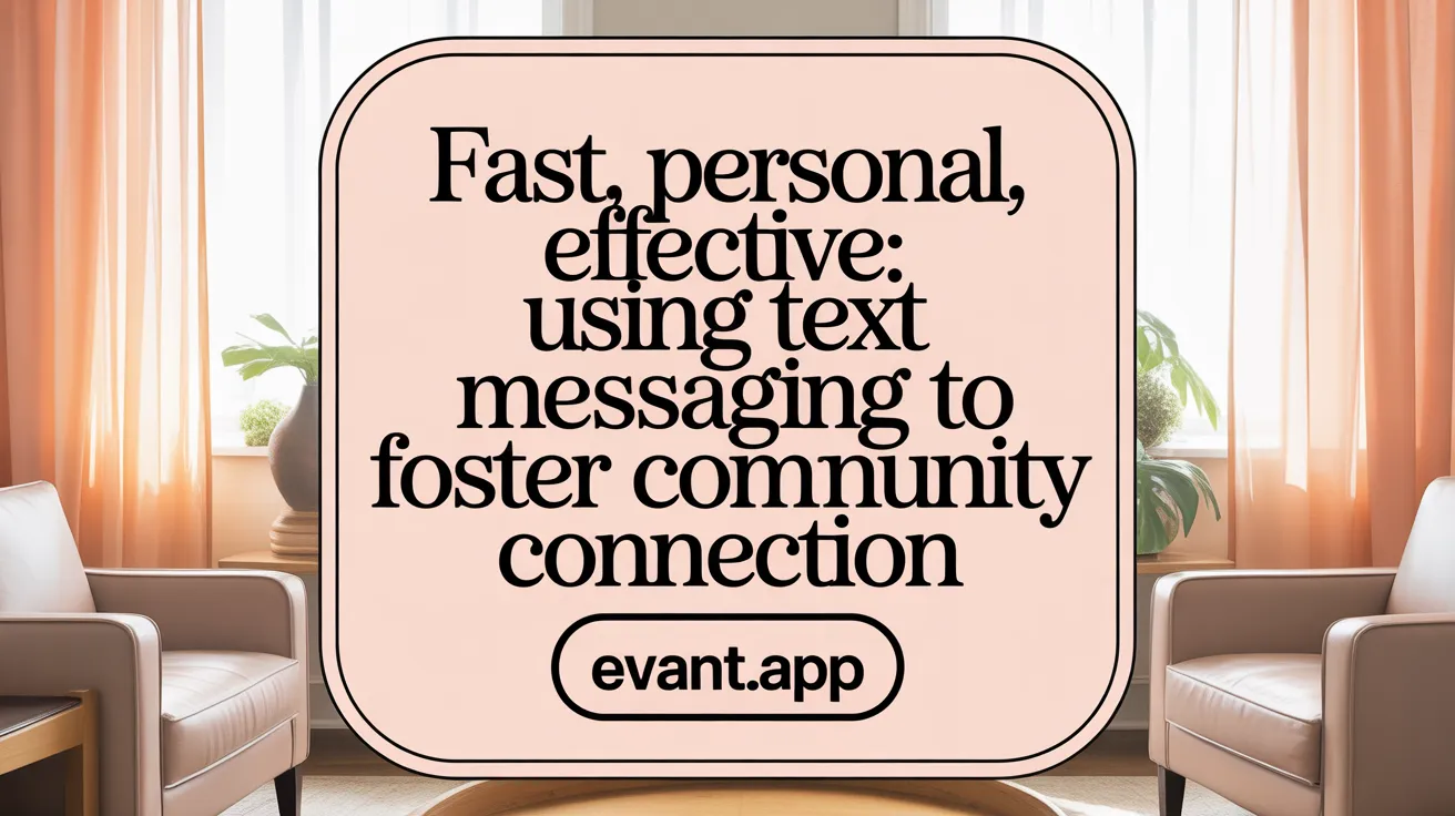 Fast, Personal, Effective: Using Text Messaging to Foster Community Connection