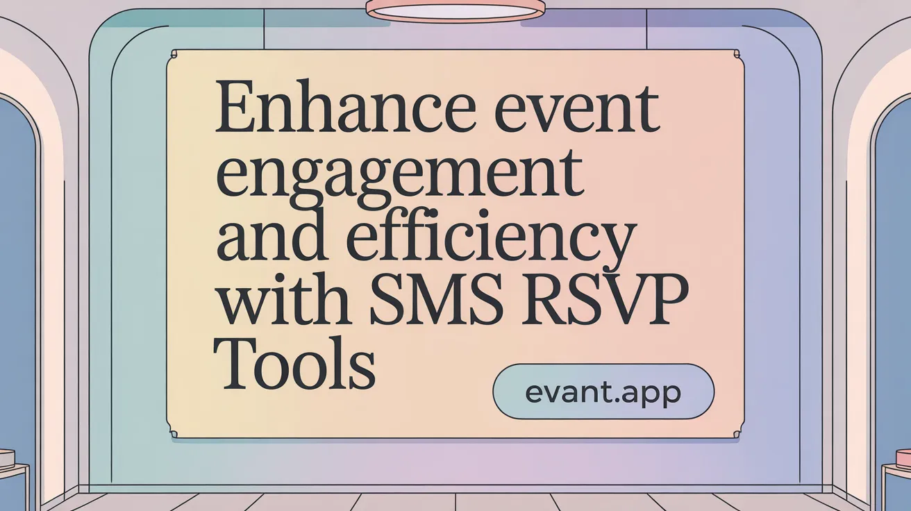 Enhance Event Engagement and Efficiency with SMS RSVP Tools