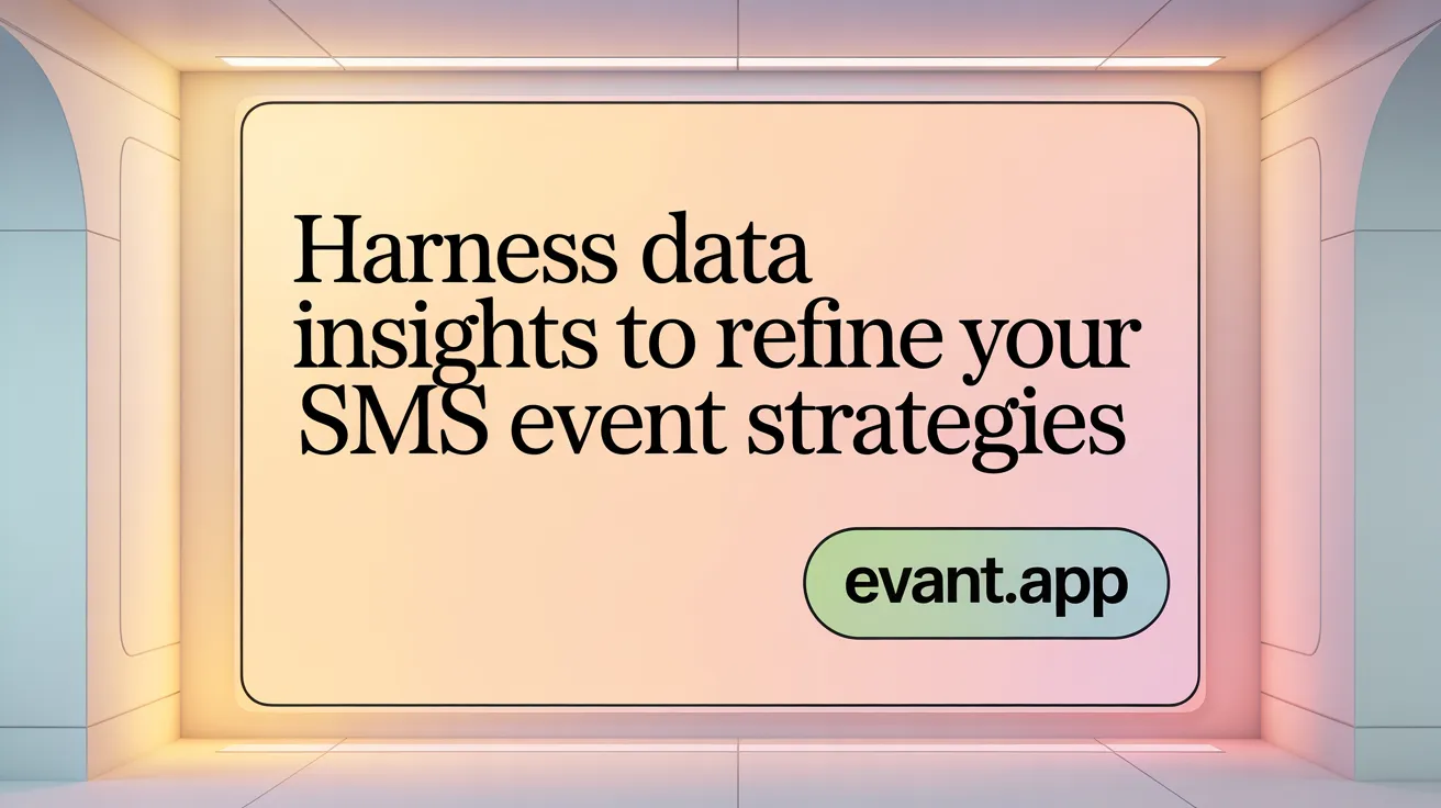 Harness Data Insights to Refine Your SMS Event Strategies