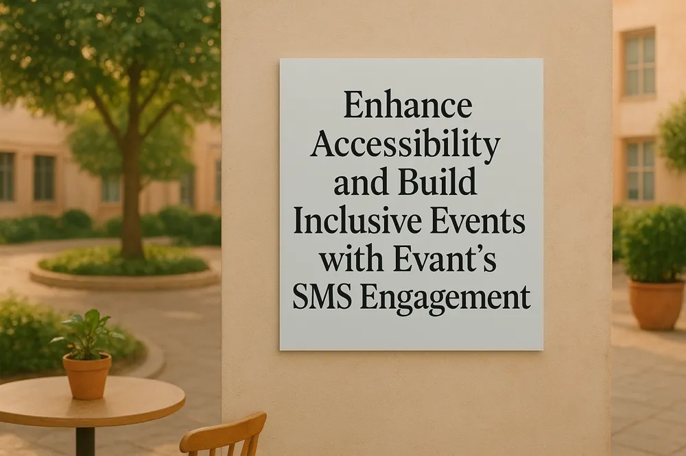 Enhance Accessibility and Build Inclusive Events with Evant's SMS Engagement