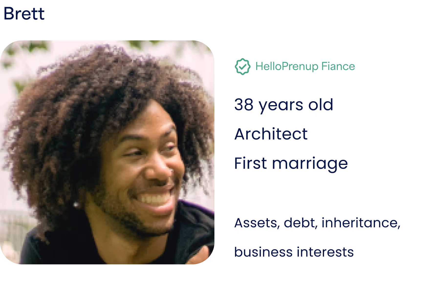 Smiling man with curly hair wearing a black jacket, text beside him reads: Brett, HelloPrenup Fiance, 38 years old, Architect, First marriage, Assets, debt, inheritance, business interests.