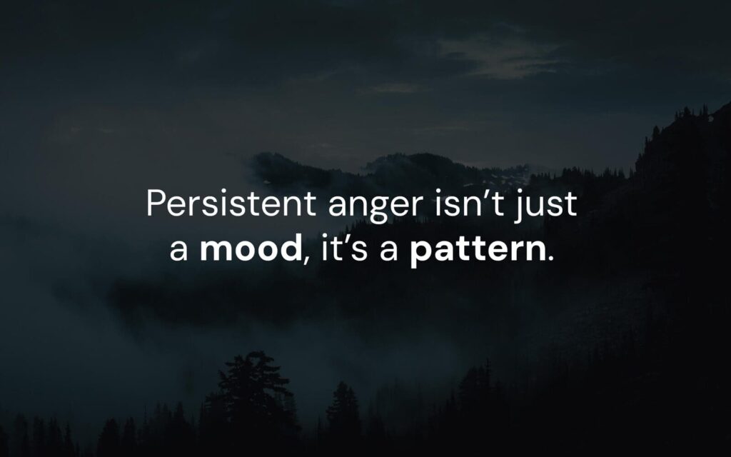 Why Am I So Angry All the Time? Understanding Persistent Anger