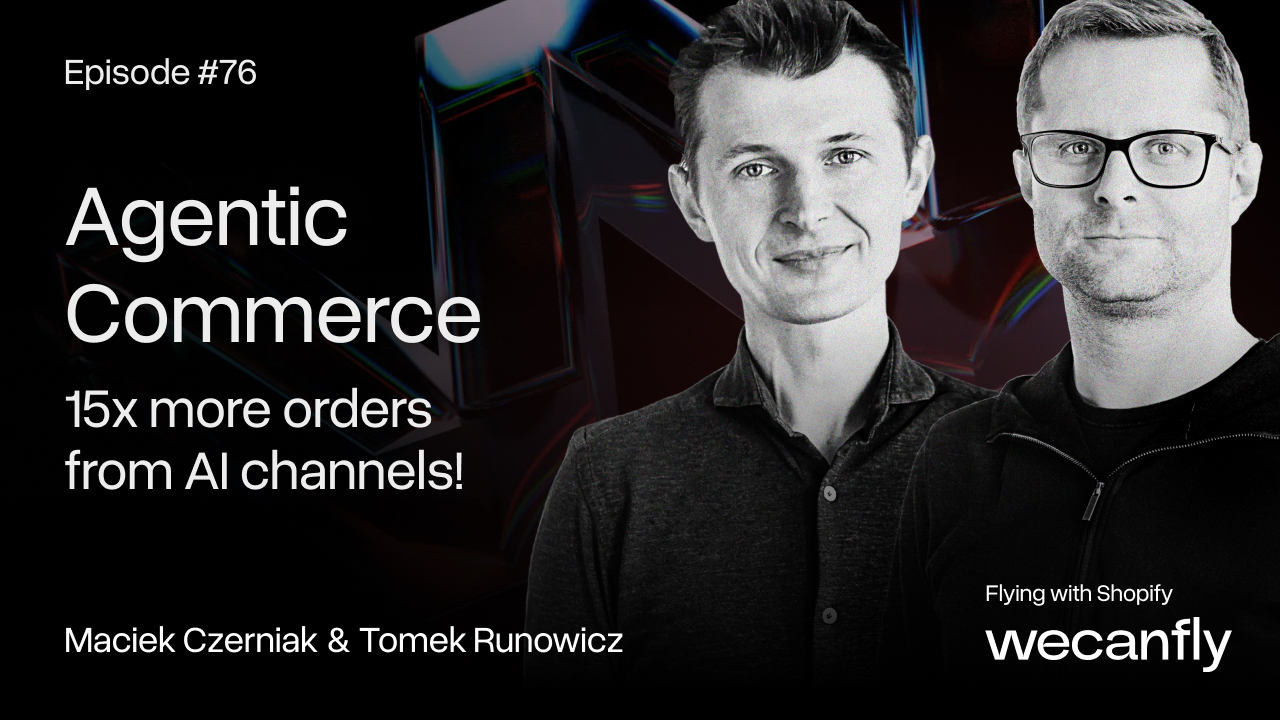 wecanfly podcast episode cover: Agentic Commerce and optimising a Shopify store for AI shopping agents