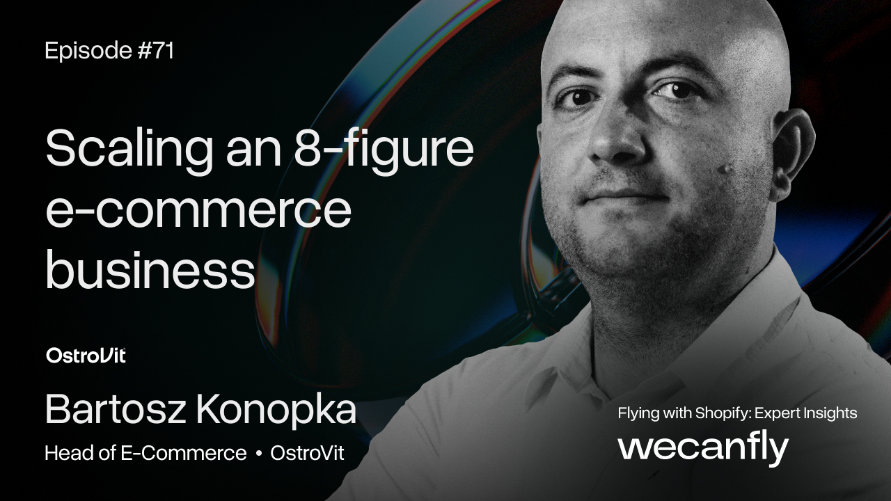 wecanfly podcast episode cover: Bartosz Konopka on scaling an 8-figure e-commerce business