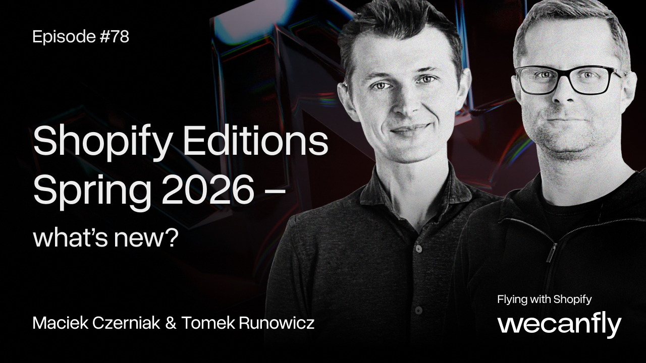 wecanfly podcast episode cover: Shopify Editions Spring 2026 – what's new