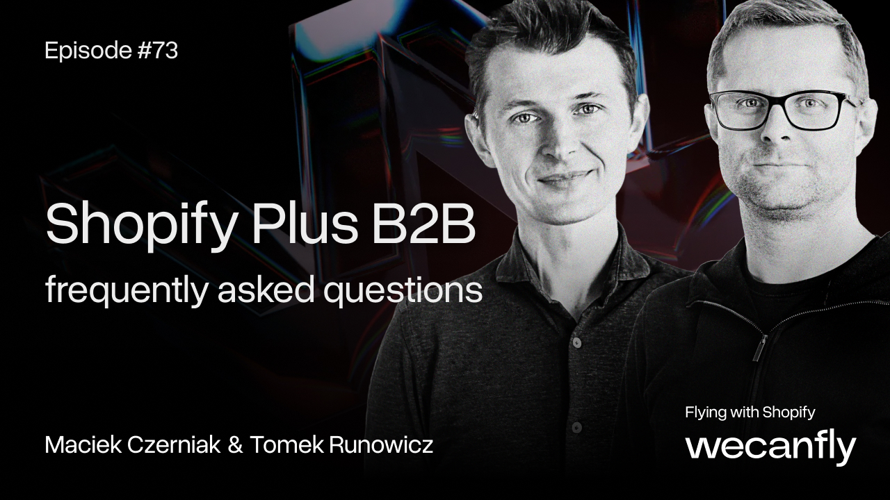 wecanfly podcast episode cover: Shopify Plus B2B frequently asked questions