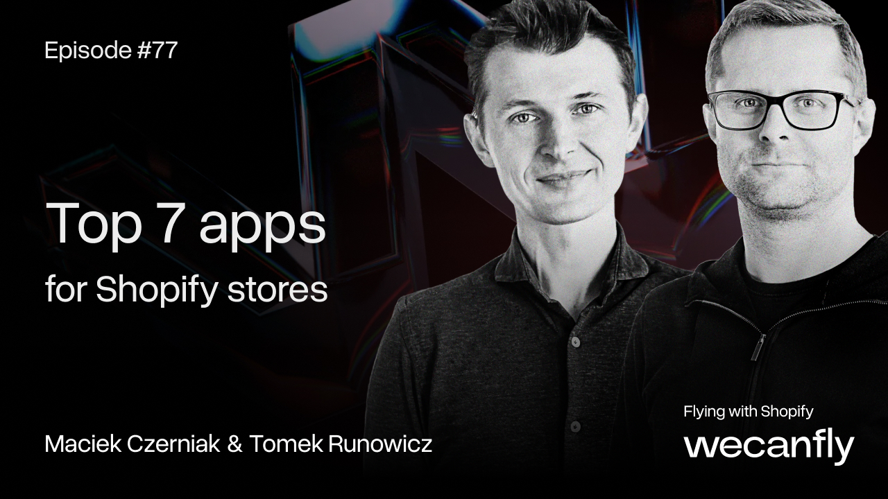 wecanfly podcast episode cover: top 7 apps for Shopify stores