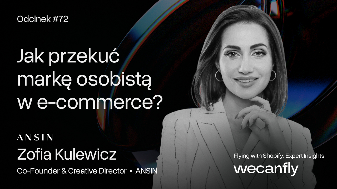 Okładka odcinka podcastu wecanfly: Zofia Kulewicz o marce ANSIN i biznesie e-commerce