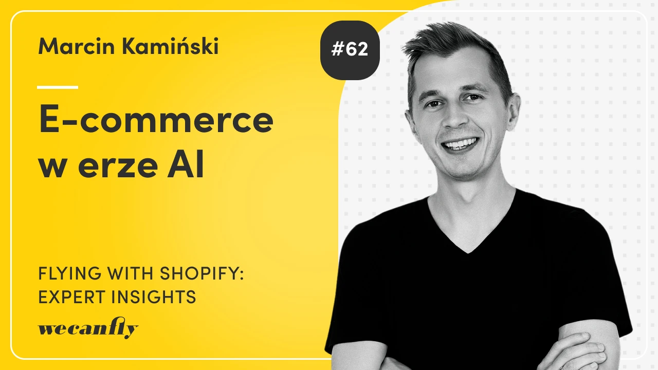 wecanfly podcast episode cover: Marcin Kamiński on e-commerce in the age of AI