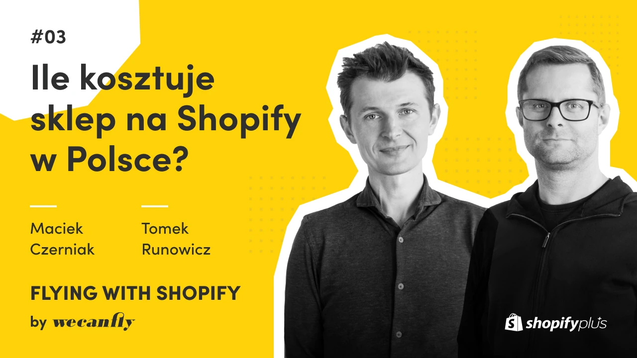 Okładka odcinka podcastu wecanfly: ile kosztuje sklep na Shopify w Polsce