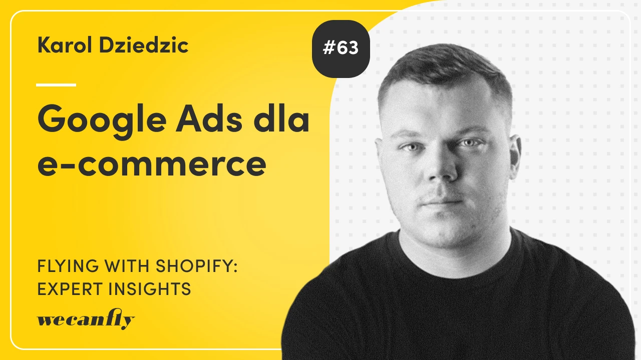 Okładka odcinka podcastu wecanfly: Google Ads dla e-commerce z gościem Karolem Dziedzicem