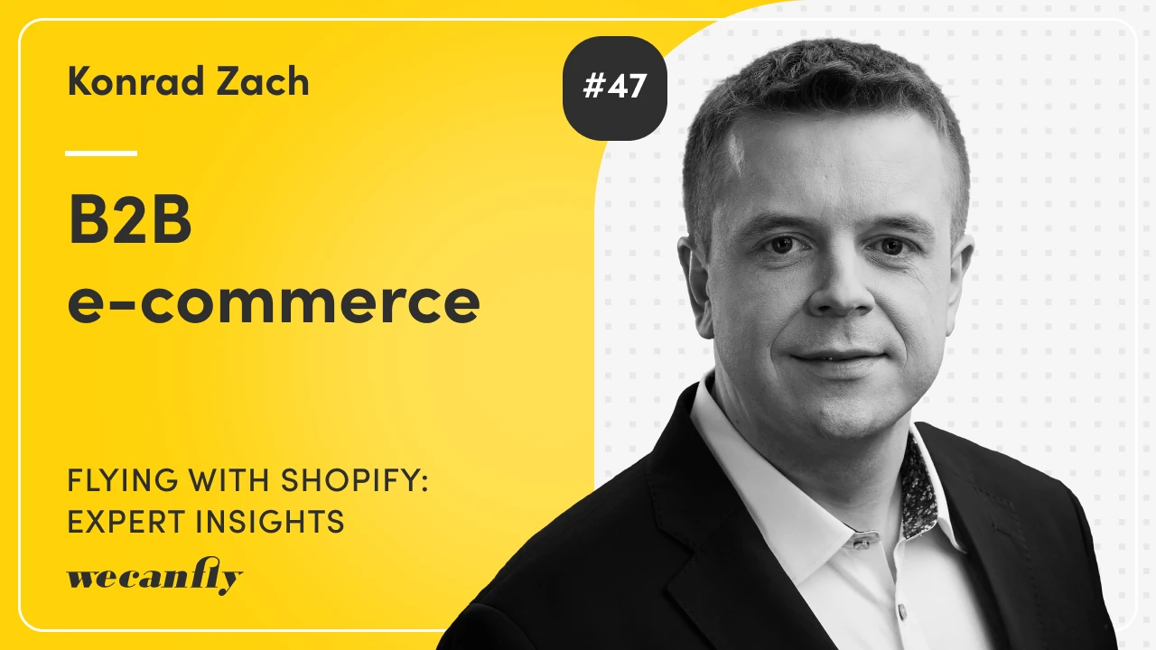 Okładka odcinka podcastu wecanfly: B2B e-commerce z gościem Konradem Zachem