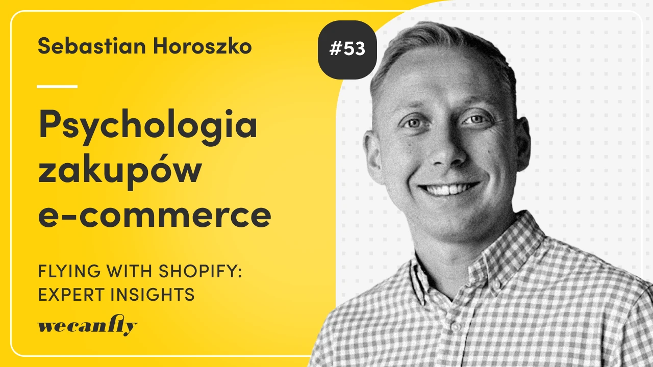 Okładka odcinka podcastu wecanfly: psychologia zakupów e-commerce z gościem Sebastianem Horoszko