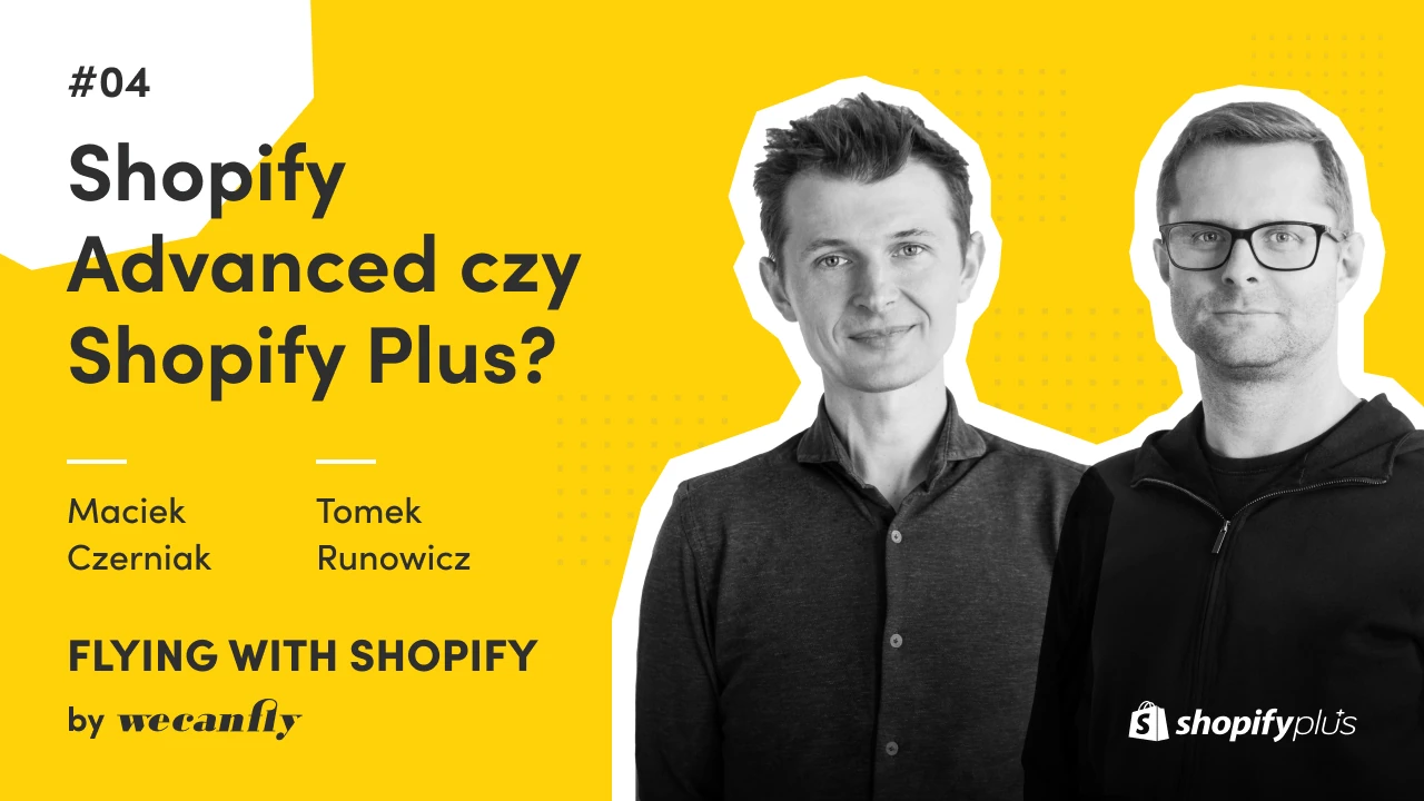 Okładka odcinka podcastu wecanfly: Shopify Advanced czy Shopify Plus