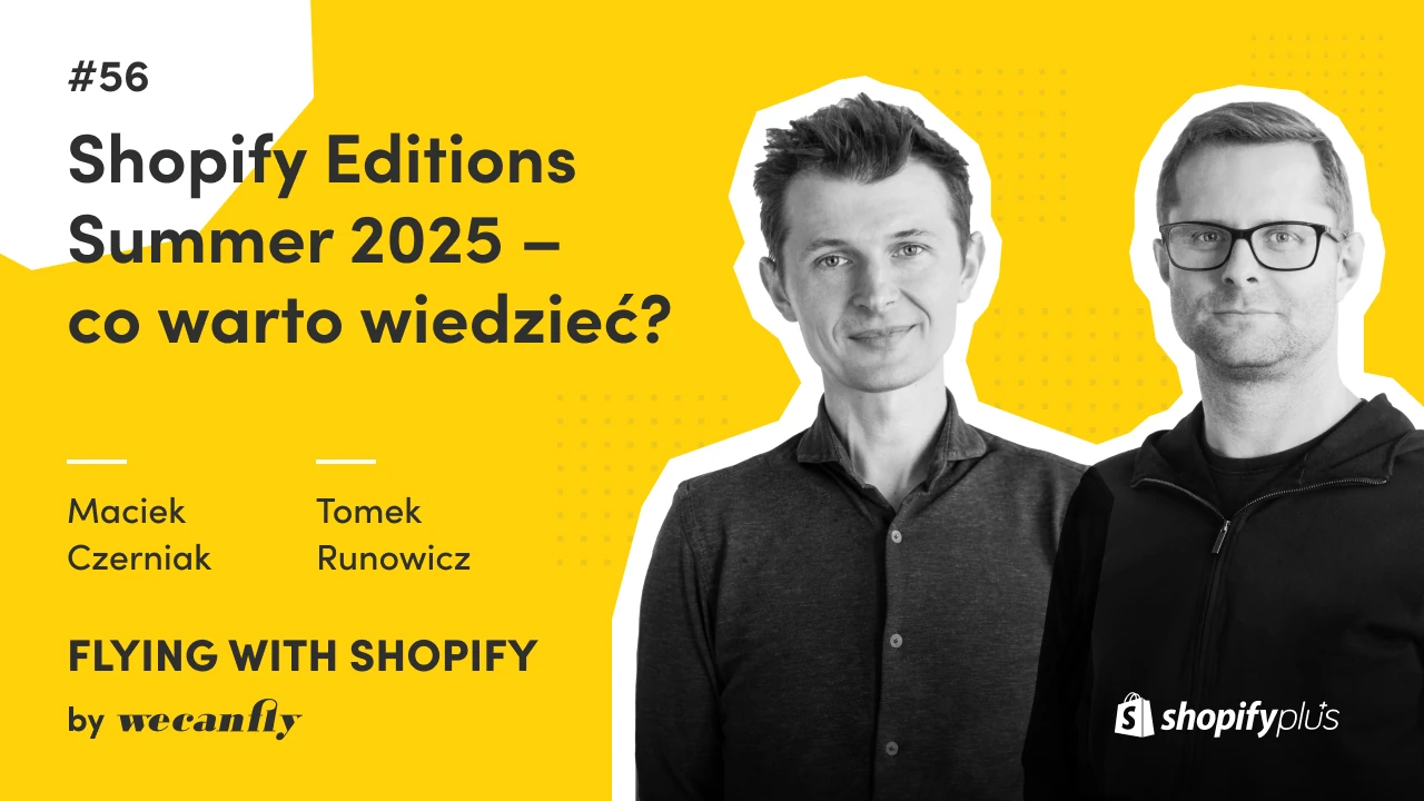 Okładka odcinka podcastu wecanfly: nowości z Shopify Editions Summer 2025