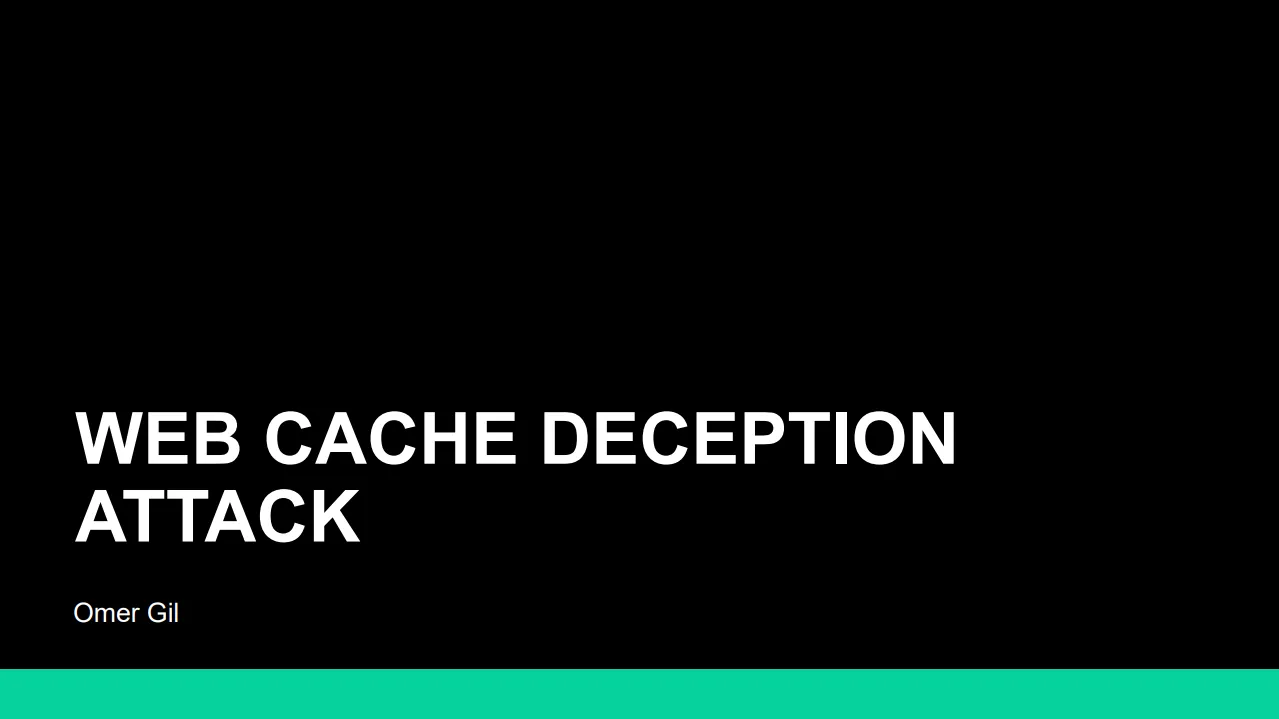 First slide/page of our favorite talks in DEF CON 25/Black Hat USA - Web Cache Deception attack by Omer Gil