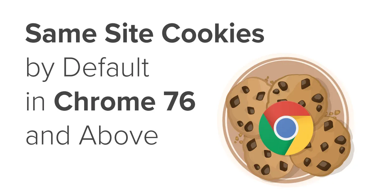 Same Site Cookies by Default in Chrome 76 and Above