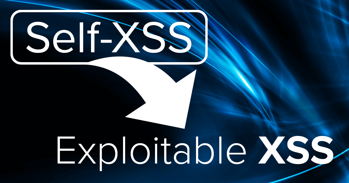 Transforming Self-XSS Into Exploitable XSS