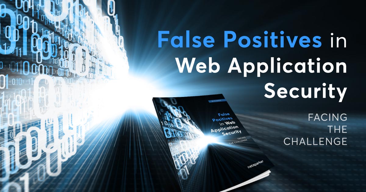 Netsparker Whitepaper: False Positives in Web Application Security
