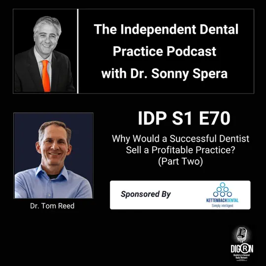 DIGRN Presents: The Independent Dental Practice Podcast - Guest: Dr. Tom Reed - (Part Two)