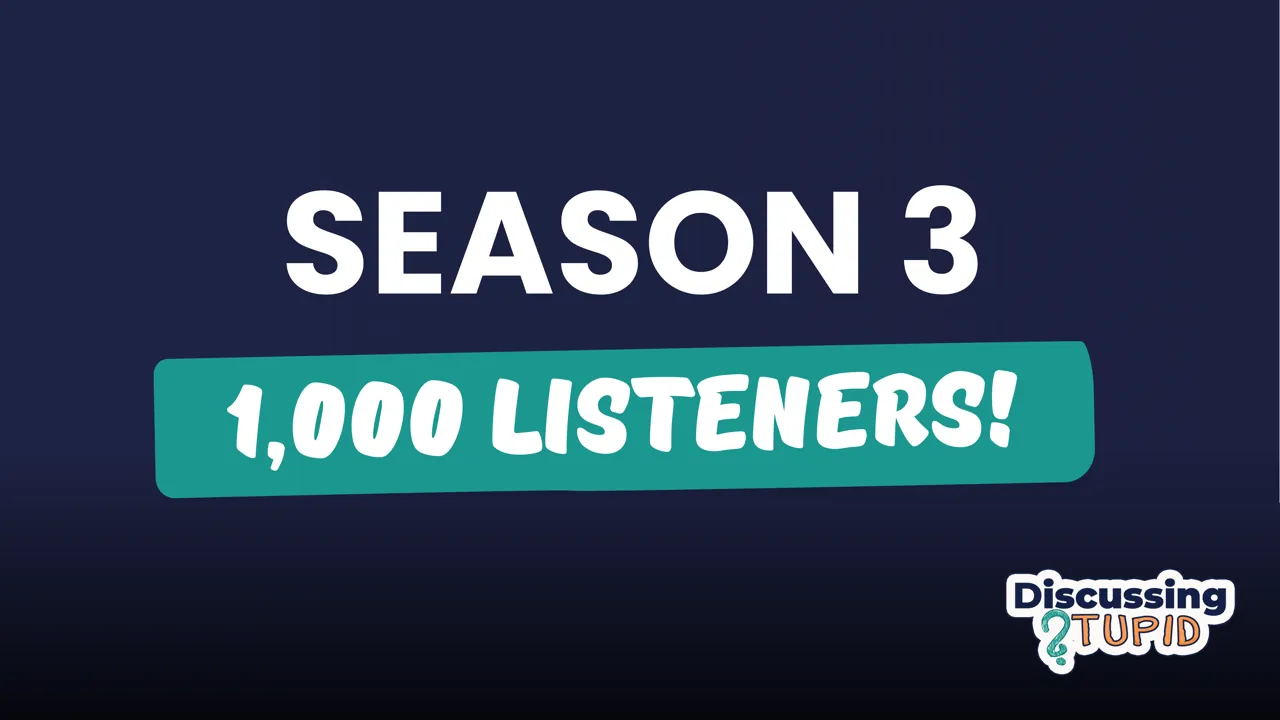 Celebrating graphic for Discussing Stupid Season 3 reaching 1,000 listeners, featuring bold text and the Discussing Stupid logo.