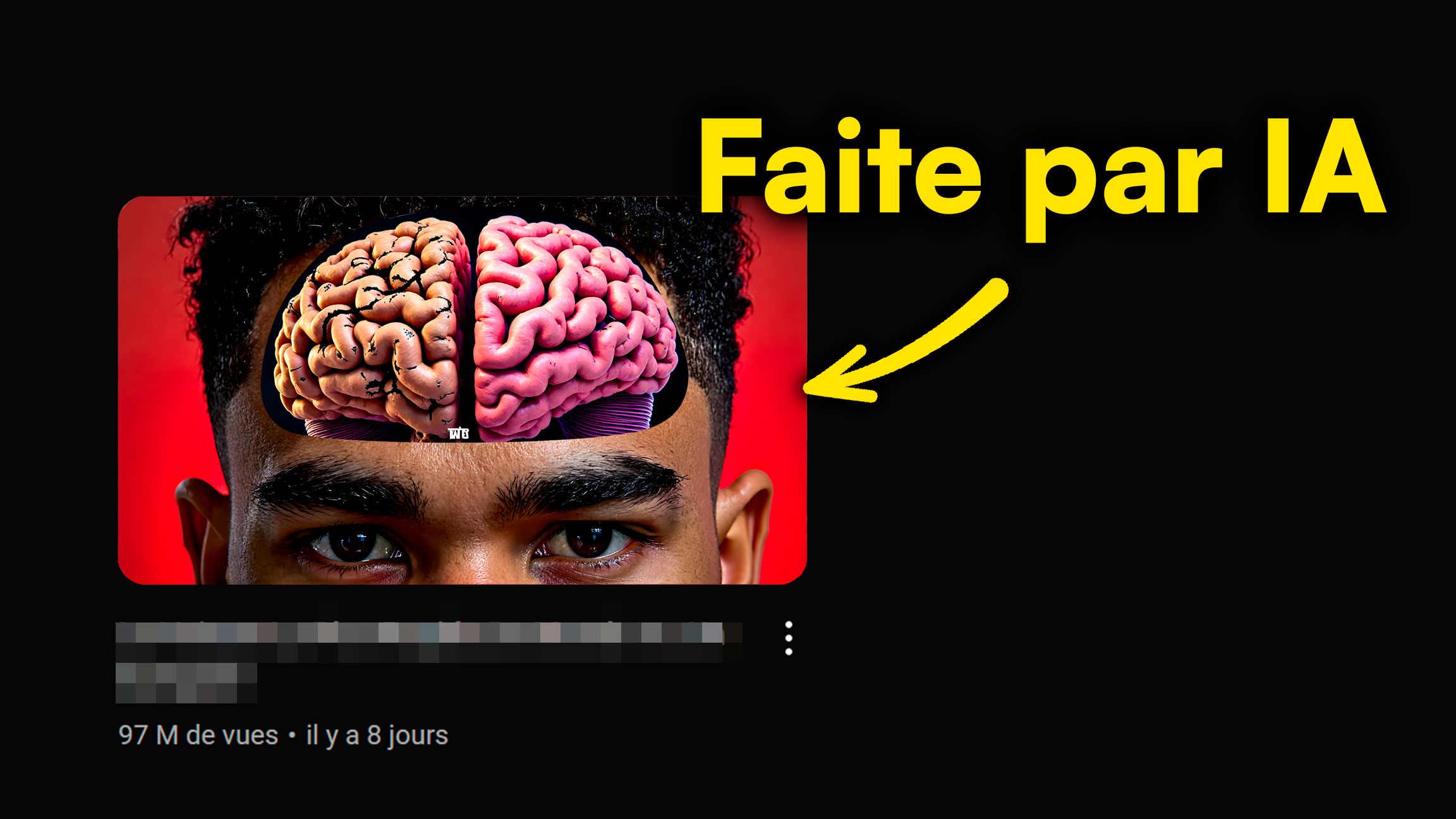 Une miniature YouTube est présentée sur fond noir, accompagnée du texte “Faite par IA” en jaune avec une flèche pointant vers l’image. La miniature elle-même montre le haut du visage d’un homme, avec le crâne ouvert laissant apparaître deux hémisphères cérébraux contrastés : à gauche : cerveau fissuré et abîmé à droite : cerveau lisse et sain, de couleur rose vif. Le fond de la miniature est rouge vif, accentuant le contraste.