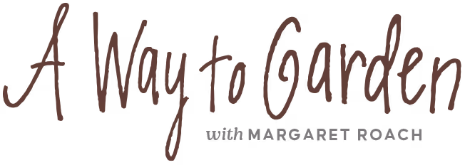 Text reading 'A Way to Garden with Margaret Roach' in a stylized font.