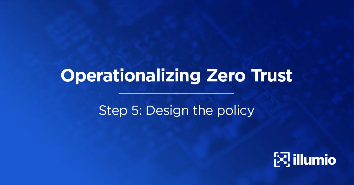 Operationalizing Zero Trust – Step 5: Design the Policy