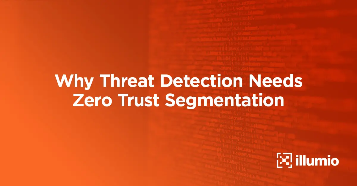 Why Threat Detection Needs Zero Trust Segmentation