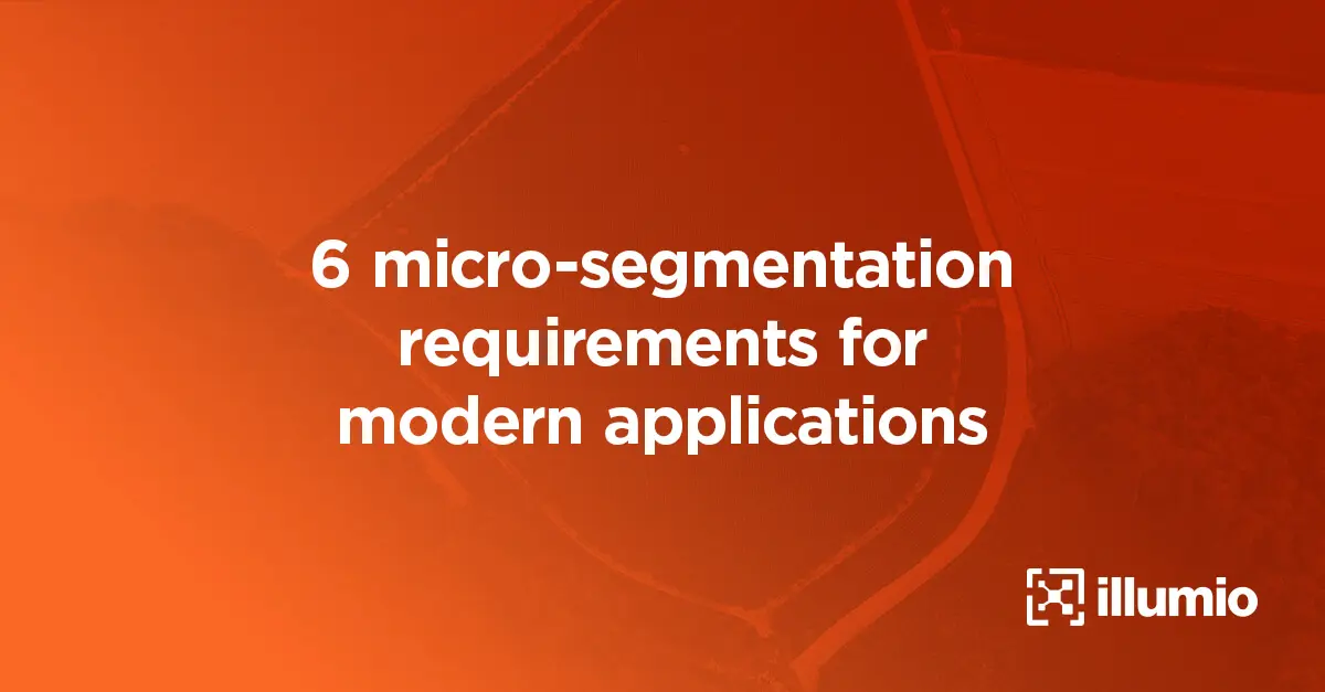 6 requisitos de microssegmentação para aplicativos modernos