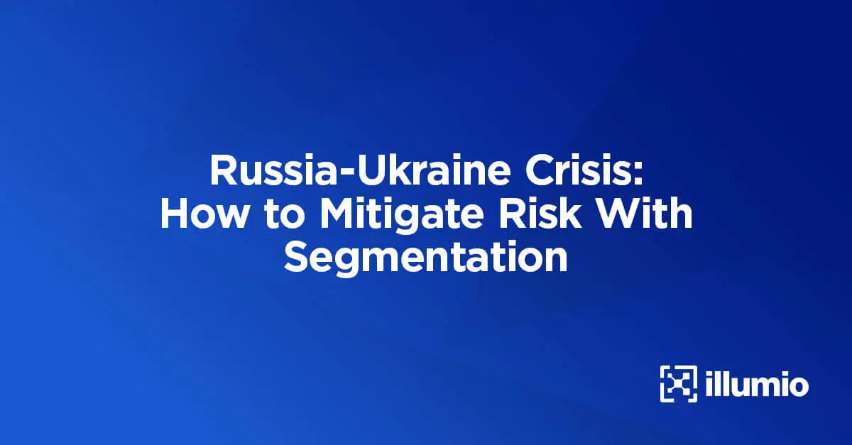 Russia-Ukraine Crisis: How to Mitigate Risk With Segmentation