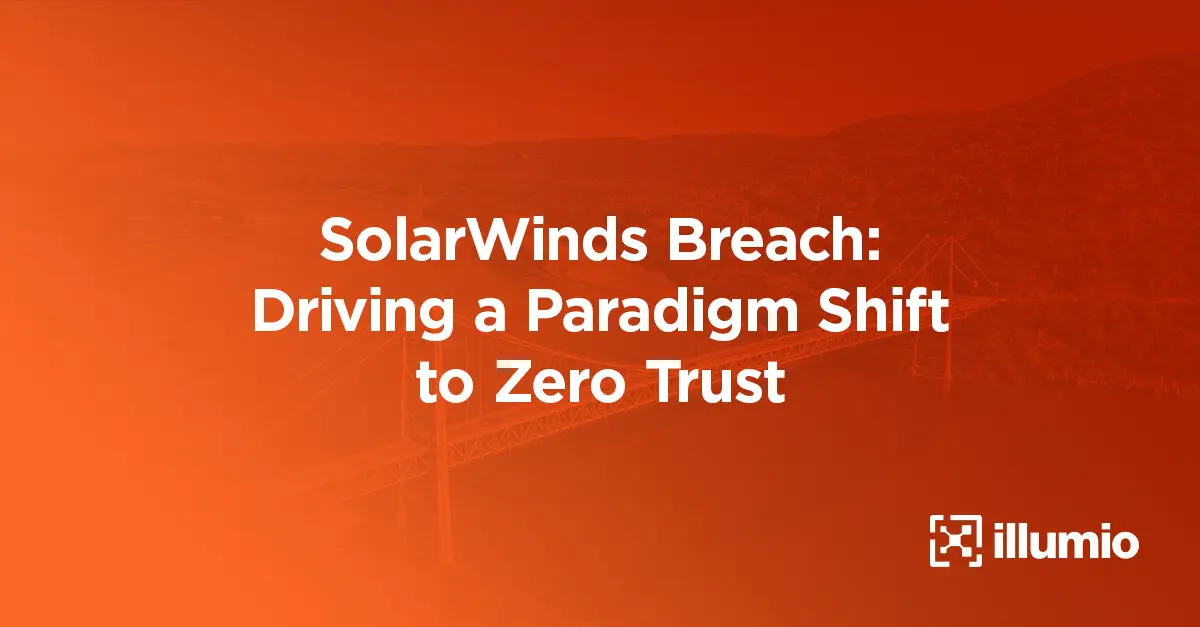 SolarWinds Breach: Driving a Paradigm Shift to Zero Trust