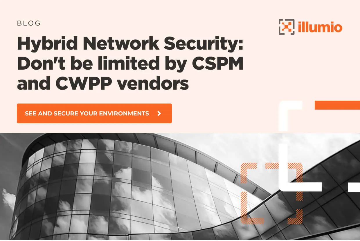 Hybrid Network Security: Illumio vs. CSPM and CWPP Vendors