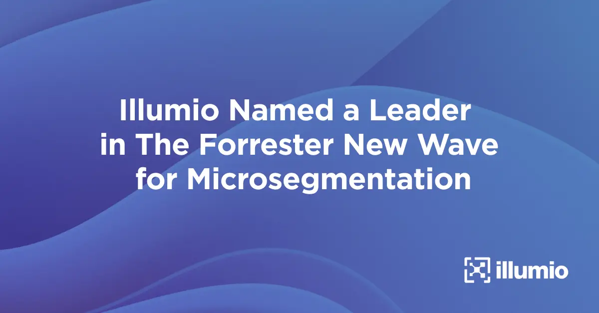 Illumio: The Choice for Organizations Wanting Predictable Micro-Segmentation at Scale