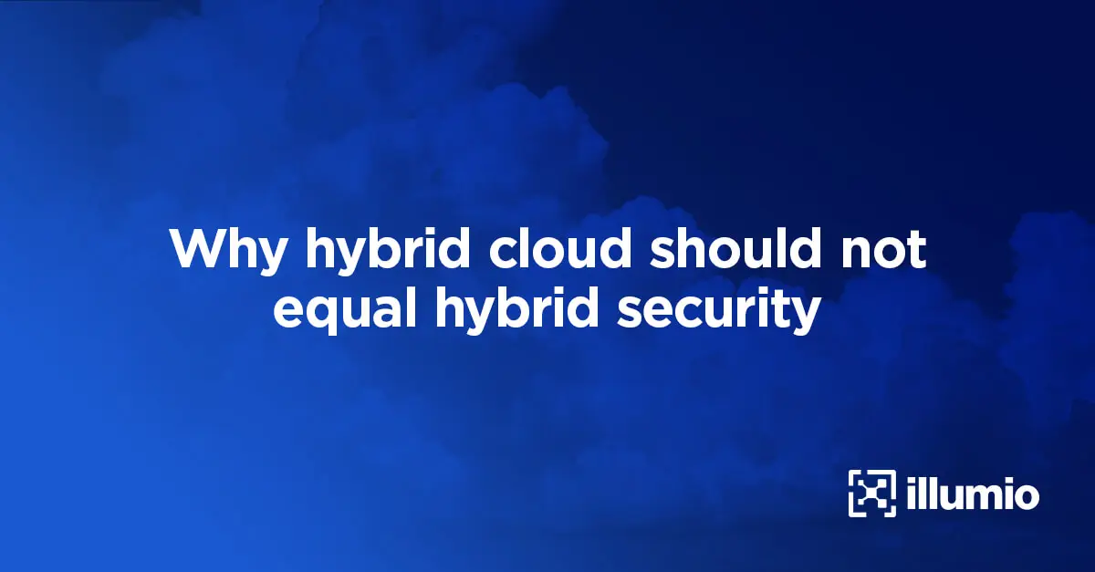 Why Hybrid Cloud Should Not Equal Hybrid Security