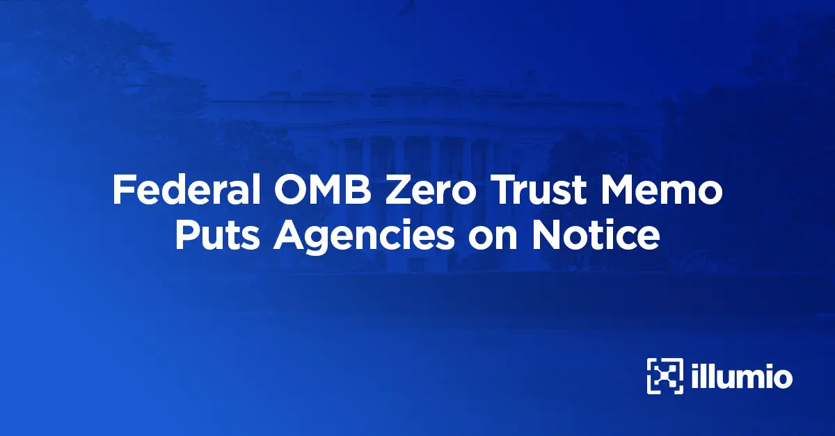Federal OMB Zero Trust Memo Puts Agencies on Notice With Deadlines