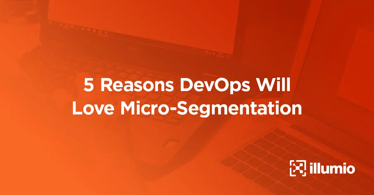 5 Reasons DevOps Will Love Micro-Segmentation