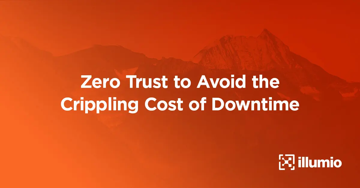 Implement Zero Trust to Avoid the Crippling Cost of Downtime