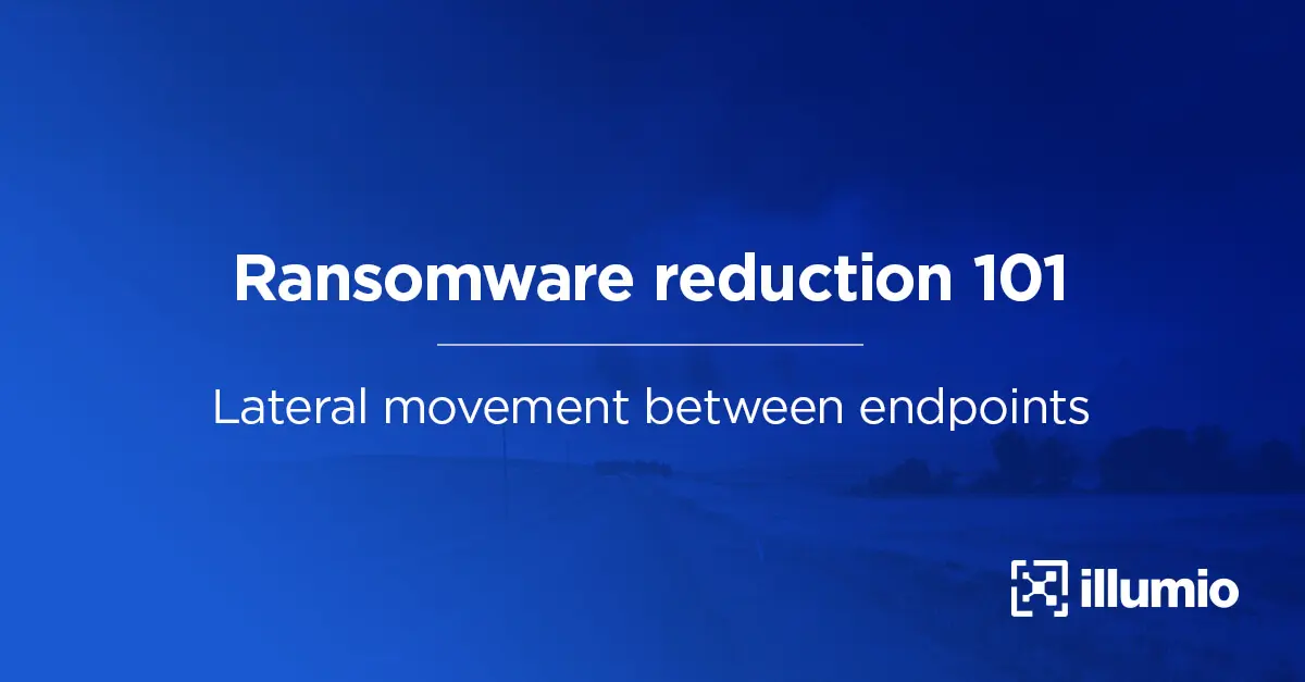 Ransomware Reduction 101: Lateral movement between endpoints