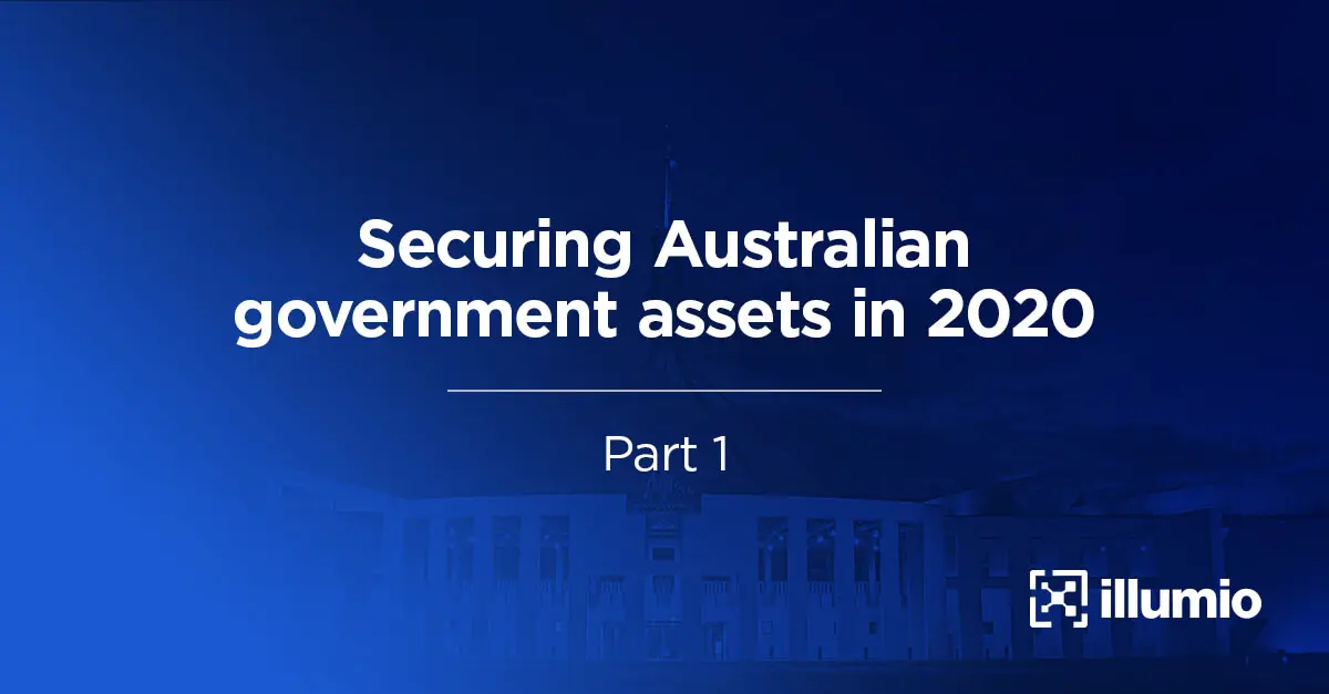 Securing Australian Government Assets in 2020: Part 1