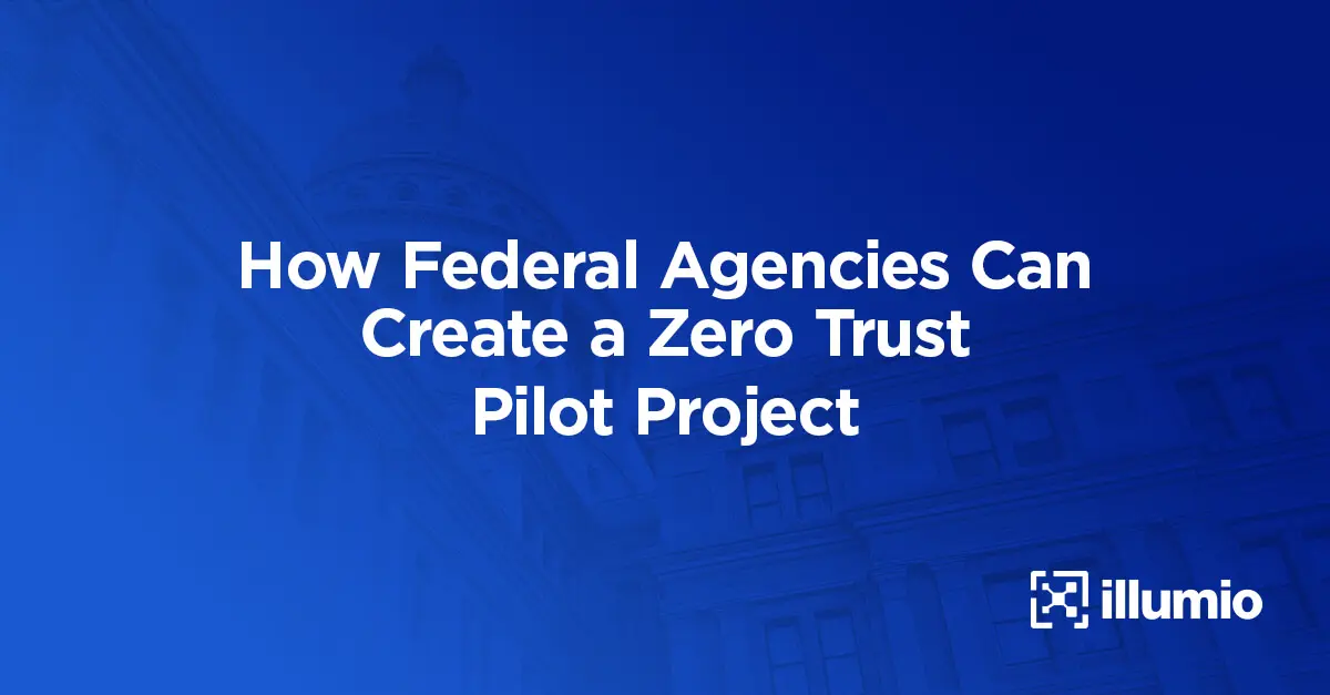 How Federal Agencies Can Create a Zero Trust Pilot Project