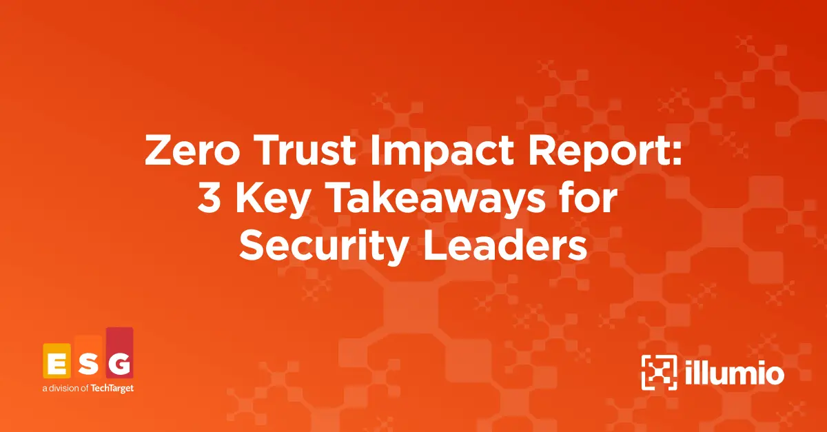 Zero Trust Impact Report: 3 Key Takeaways for Security Leaders