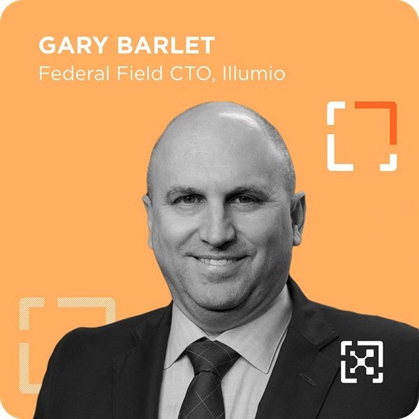 Gary Barlet, Federal Field CTO at Illumio