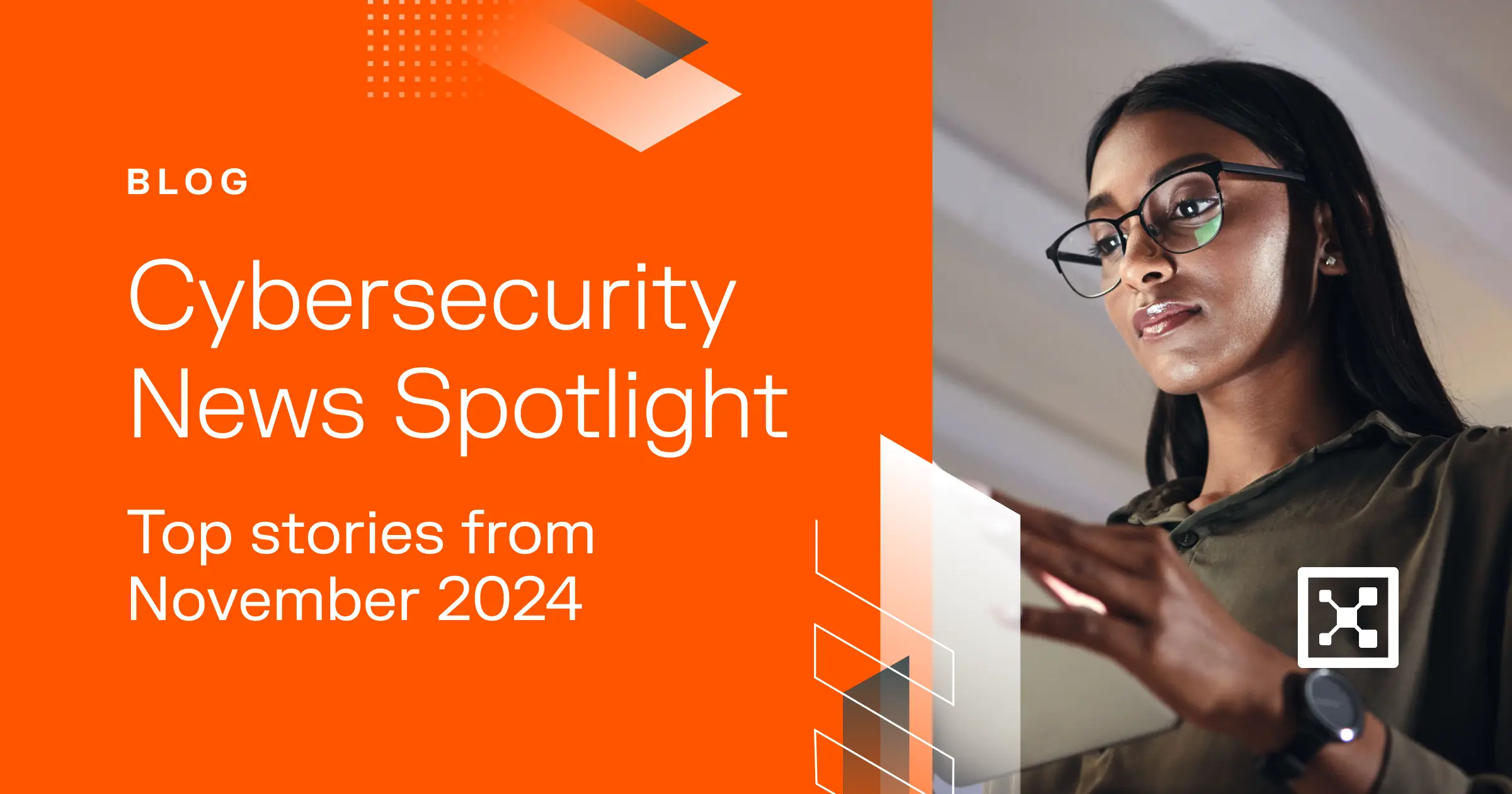 Top Cybersecurity News Stories From November 2024
